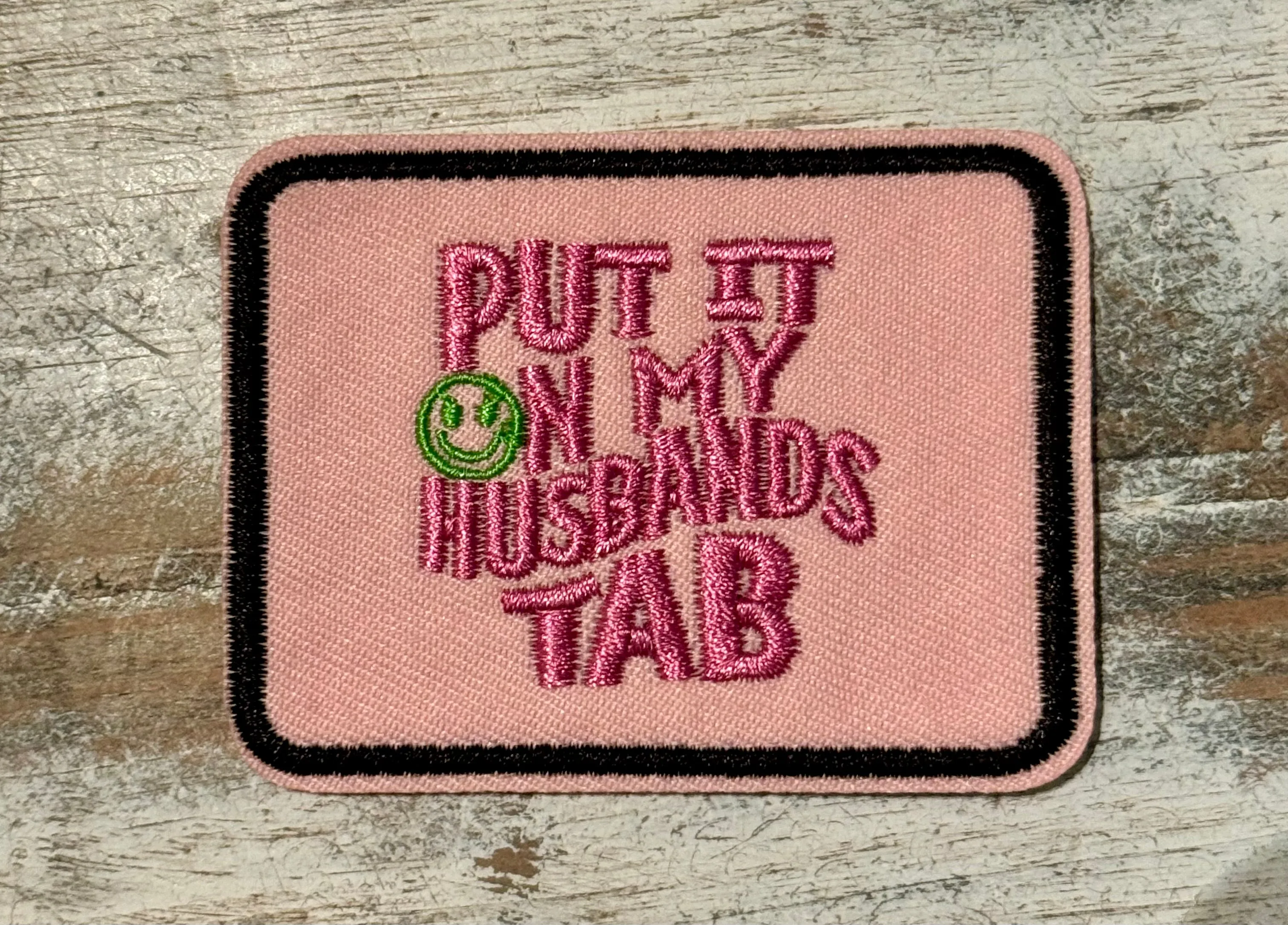 Put It On My Husband’s Tab Iron On Patch